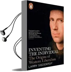 Inventing the Individual: The Origins of Western Liberalism Audiobook download free by Larry Siedentop