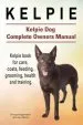 Audiobook Kelpie. Kelpie dog Complete Owners Manual. Kelpie Book for Care, Costs, Feeding, Grooming, Health and Training. author George Hoppendale