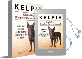 Kelpie. Kelpie dog Complete Owners Manual. Kelpie Book for Care, Costs, Feeding, Grooming, Health and Training. Audiobook download free by George Hoppendale