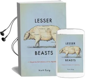Lesser Beasts: A Snout-To-Tail History of the Humble pig Audiobook download free by Mark Essig