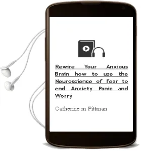 Rewire Your Anxious Brain: How to use the Neuroscience of Fear to end Anxiety, Panic and Worry Audiobook download free by Catherine M. Pittman