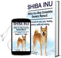 Shiba Inu. Shiba inu dog Complete Owners Manual. Shiba inu Book for Care, Costs, Feeding, Grooming, Health and Training. Audiobook download free by George Hoppendale