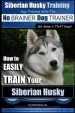 Audiobook Siberian Husky Training - dog Training With the no Brainer dog Trainer we Make it That Easy! -: How to Easily Train Your Siberian Husky author Mr Paul Allen Pearce