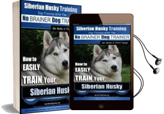 Siberian Husky Training - dog Training With the no Brainer dog Trainer we Make it That Easy! -: How to Easily Train Your Siberian Husky Audiobook download free by Mr Paul Allen Pearce