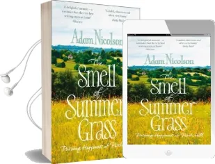 Smell of Summer Grass: Pursuing Happiness at Perch Hill Audiobook download free by Adam Nicolson
