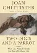 Audiobook Two Dogs and a Parrot: What our Animal Friends can Teach us About Life author Sister Joan Chittister