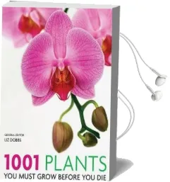 1001 Plants: You Must Grow Before you die Audiobook download free by Liz Dobbs