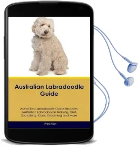 Australian Labradoodle Guide Australian Labradoodle Guide Includes: Australian Labradoodle Training, Diet, Socializing, Care, Grooming, Breeding and More Audiobook download free by Piers Kerr