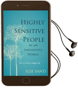 Highly Sensitive People in an Insensitive World: How to Create a Happy Life Audiobook download free by Ilse Sand