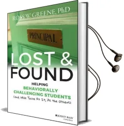 Lost and Found: Helping Behaviorally Challenging Students (And, While You'Re at it, all the Others) Audiobook download free by Ross W. Greene
