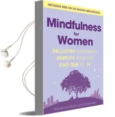 Mindfulness for Women: Declutter Your Mind, Simplify Your Life, Find Time to 'Be' Audiobook download free by Vidyamala Burch