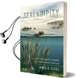 Serendipity: An Ecologist'S Quest to Understand Nature Audiobook download free by James A. Estes
