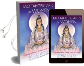 Tao Tantric Arts for Women: Cultivating Sexual Energy, Love, and Spirit Audiobook download free by Minke De Vos