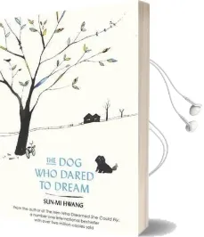 The dog who Dared to Dream Audiobook download free by Sun Mi Hwang
