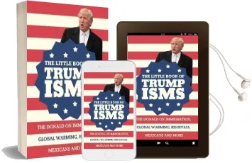 The Little Book of Trumpisms: The Donald on Immigration, Global Warming, his Rivals, Mexicans and More Audiobook download free by Seth Milstein