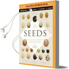 The Triumph of Seeds: How Grains, Nuts, Kernels, Pulses, and Pips Conquered the Plant Kingdom and Shaped Human History Audiobook download free by Marc Vietor