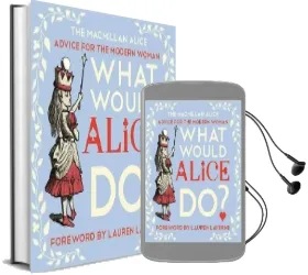 What Would Alice do?: Advice for the Modern Woman Audiobook download free by Lewis Carroll