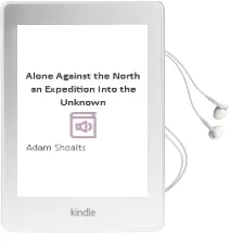 Alone Against the North: An Expedition Into the Unknown Audiobook download free by Adam Shoalts