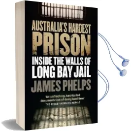 Australia'S Hardest Prison: Inside the Walls of Long bay Jail Audiobook download free by James Phelps