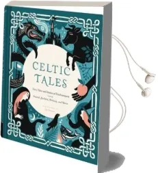 Celtic Tales: Fairy Tales and Stories of Enchantment From Ireland, Scotland, Brittany, and Wales Audiobook download free by Kate Forrester