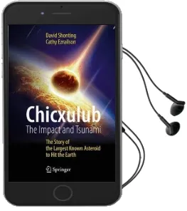Chicxulub: The Impact and Tsunami: The Story of the Largest Known Asteroid to hit the Earth Audiobook download free by David Shonting