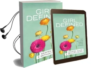 Girl Defined: God'S Radical Design for Beauty, Femininity, and Identity Audiobook download free by Kristen Clark