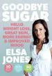 Audiobook Goodbye Sugar: Hello Weight Loss, Great Skin, More Energy and Improved Mood author Elsa Jones