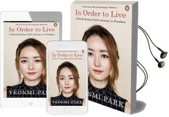 In Order to Live: A North Korean Girl'S Journey to Freedom Audiobook download free by Yeonmi Park