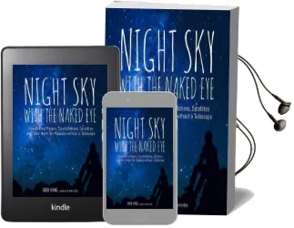 Night sky With the Naked eye: How to Find Planets, Constellations, Satellites and Other Night sky Wonders Without a Telescope Audiobook download free by Bob King