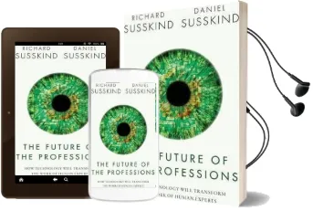 The Future of the Professions: How Technology Will Transform the Work of Human Experts Audiobook download free by Richard E. Susskind