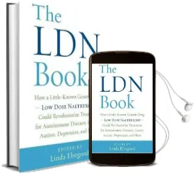The ldn Book: How a Little-Known Generic Drug - low Dose Naltrexone - Could Revolutionize Treatment for Autoimmune Diseases, Cancer, Autism, Depression, and More Audiobook download free by Linda Elsegood