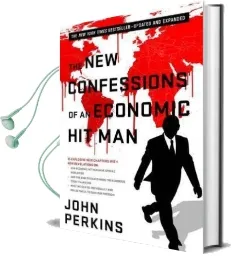 The new Confessions of an Economic hit man Audiobook download free by John Perkins