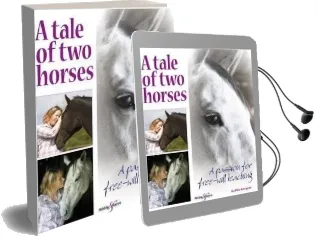 A Tale of two Horses: A Passion for Free-Will Teaching Audiobook download free by Kathie Gregory