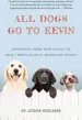 Audiobook All Dogs go to Kevin: Everything Three Dogs Taught me (That i Didn'T Learn in Veterinary School) author Jessica Vogelsang