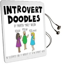 Introvert Doodles: An Illustrated Look at Introvert Life in an Extrovert World Audiobook download free by Maureen Marzi Wilson