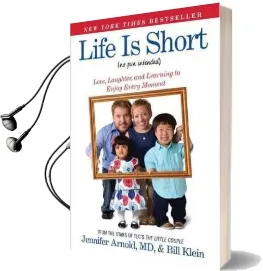 Life is Short (no pun Intended): Love, Laughter, and Learning to Enjoy Every Moment Audiobook download free by Jennifer Arnold