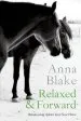 Audiobook Relaxed & Forward: Relationship Advice From Your Horse author Anna M Blake
