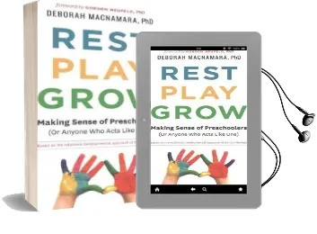 Rest, Play, Grow: Making Sense of Preschoolers (or Anyone who Acts Like One) Audiobook download free by Deborah Macnamara Phd