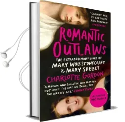 Romantic Outlaws: The Extraordinary Lives of Mary Wollstonecraft and Mary Shelley Audiobook download free by Charlotte Gordon
