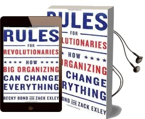 Rules for Revolutionaries: How big Organizing can Change Everything Audiobook download free by Becky Bond