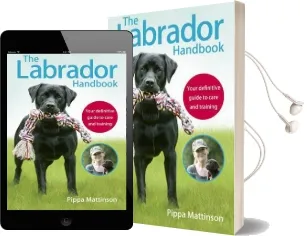 The Labrador Handbook: The Definitive Guide to Training and Caring for Your Labrador Audiobook download free by Pippa Mattinson