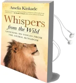 Whispers From the Wild: Listening to Voices From the Animal Kingdom Audiobook download free by Amelia Kinkade