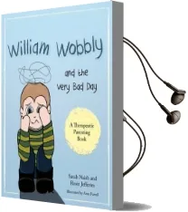 William Wobbly and the Very bad day: A Story About When Feelings Become too big Audiobook download free by Sarah Naish