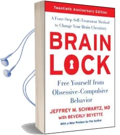 Brain Lock, Twentieth Anniversary Edition: Free Yourself From Obsessive-Compulsive Behavior Audiobook download free by Jeffrey M. Schwartz