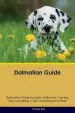 Audiobook Dalmatian Guide Dalmatian Guide Includes: Dalmatian Training, Diet, Socializing, Care, Grooming, Breeding and More author Charles Ball