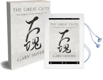 The Great Clod: Notes and Memoirs on Nature and History in East Asia Audiobook download free by Gary Snyder