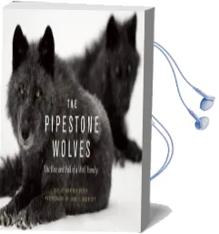 The Pipestone Wolves: The Rise and Fall of a Wolf Family Audiobook download free by Günther Bloch