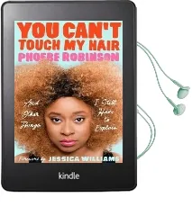 You Can'T Touch my Hair: And Other Things i Still Have to Explain Audiobook download free by Phoebe Robinson