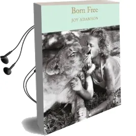 Born Free: The Story of Elsa Audiobook download free by Joy Adamson