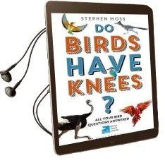 Do Birds Have Knees?: All Your Bird Questions Answered Audiobook download free by Stephen Moss